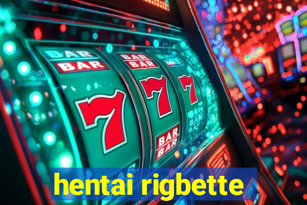 hentai rigbette